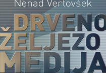 Prikaz knjige Nenada Vertovšeka DRVENO ŽELJEZO MEDIJA