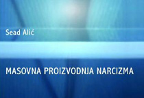 Prikaz knjige Seada Alića MASOVNA PROIZVODNJA NARCIZMA